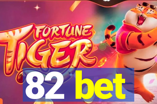 82 bet